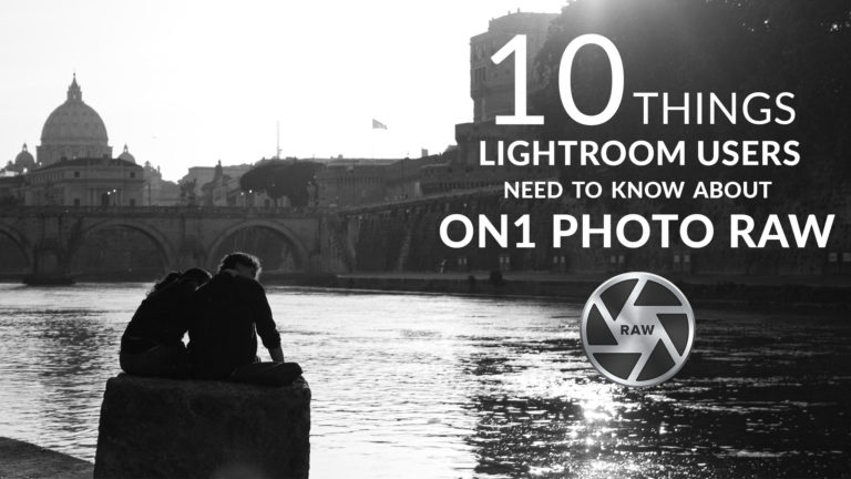 10 Things Lightroom Users Need to Know About ON1 Photo RAW